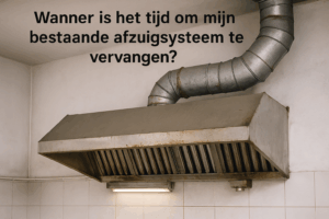 Lees meer over het artikel Wanneer afzuigsysteem vervangen