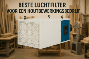 wat is de beste luchtfilter voor een houtbewerkingsbedrijf?