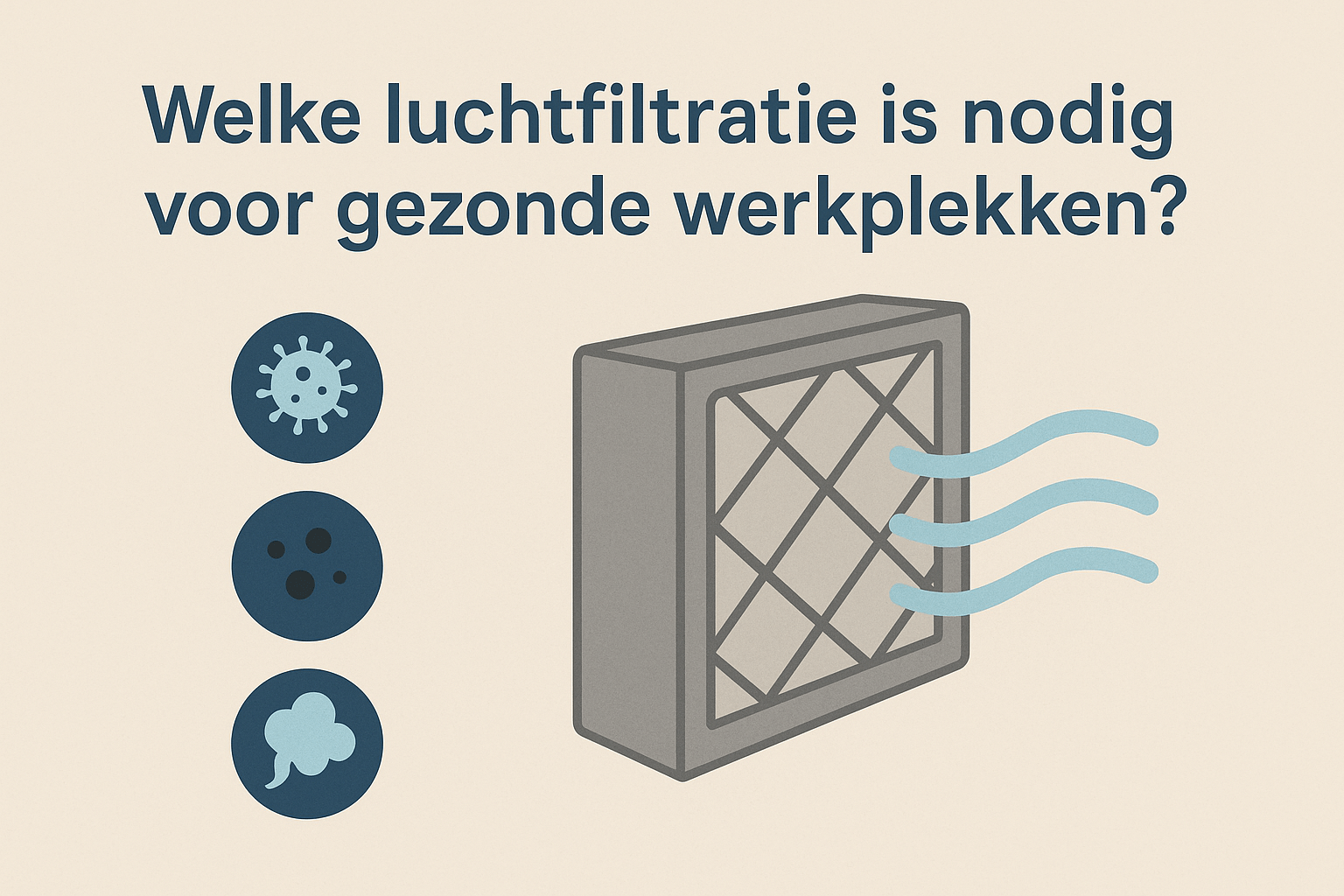 Welke luchtfiltratie is nodig voor gezonde werkplekken?